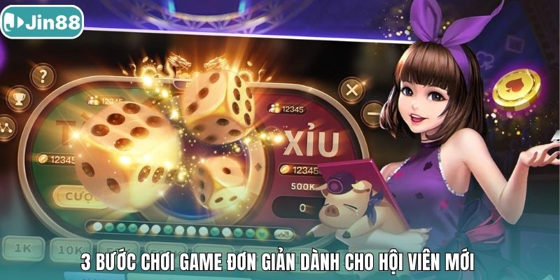 3 bước chơi game đơn giản dành cho hội viên mới 