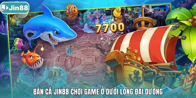 Bắn cá Jin88 chơi game ở dưới lòng đại dương.