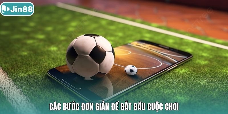 Các bước đơn giản để bắt đầu cuộc chơi.
