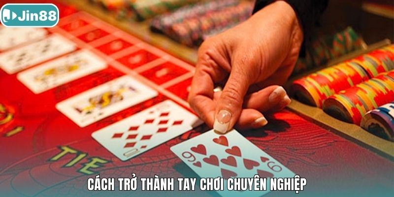 Cách trở thành tay chơi chuyên nghiệp.