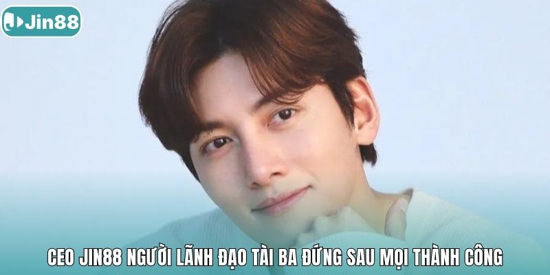 CEO Jin88 Người lãnh đạo tài ba đứng sau mọi thành công.