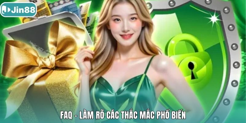 FAQ - Làm rõ các thắc mắc phổ biến.