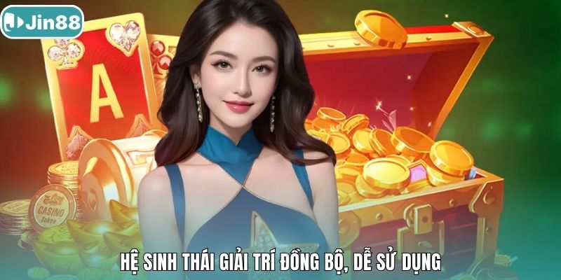 Hệ sinh thái giải trí đồng bộ, dễ sử dụng