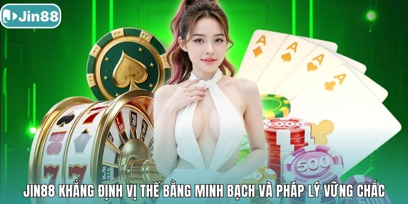Jin88 khẳng định vị thế bằng minh bạch và pháp lý vững chắc.