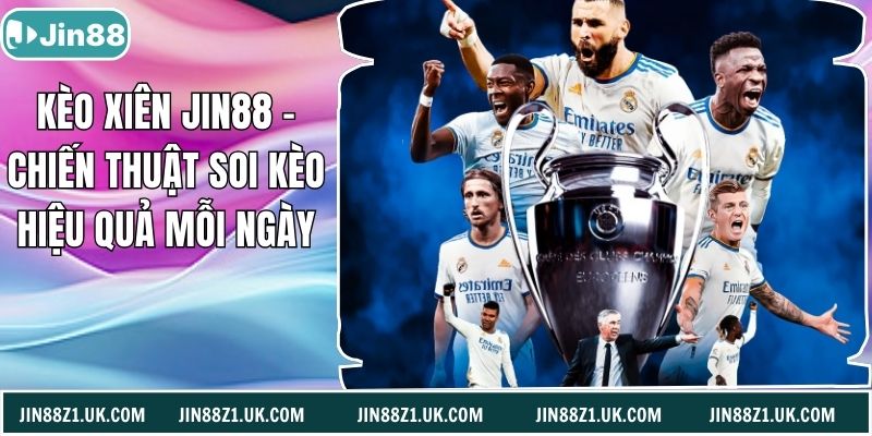 Kèo Xiên Jin88 – Chiến Thuật Soi Kèo Hiệu Quả Mỗi Ngày