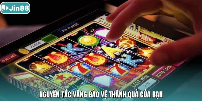 Nguyên tắc vàng bảo vệ thành quả của bạn.