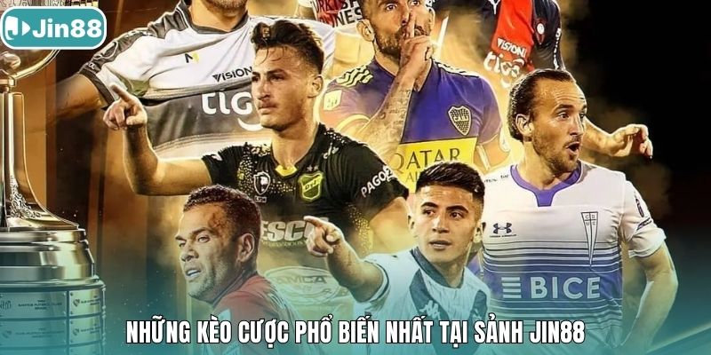 Những kèo cược phổ biến nhất tại sảnh Jin88  