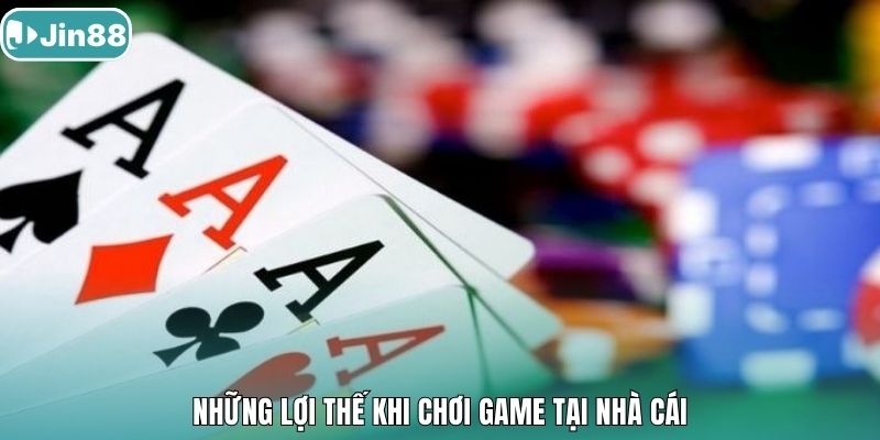 Những lợi thế khi chơi game tại nhà cái