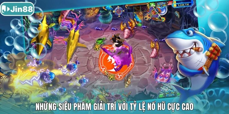 Những siêu phẩm giải trí với tỷ lệ nổ hũ cực cao.