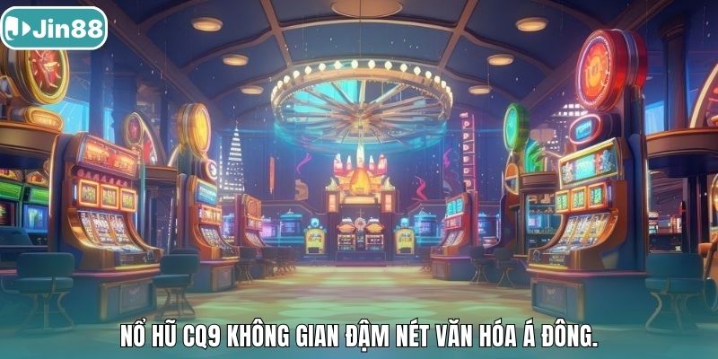 Nổ Hũ CQ9 Không gian đậm nét văn hóa Á Đông.