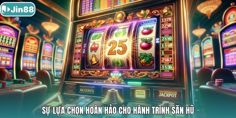Sự lựa chọn hoàn hảo cho hành trình săn hũ.