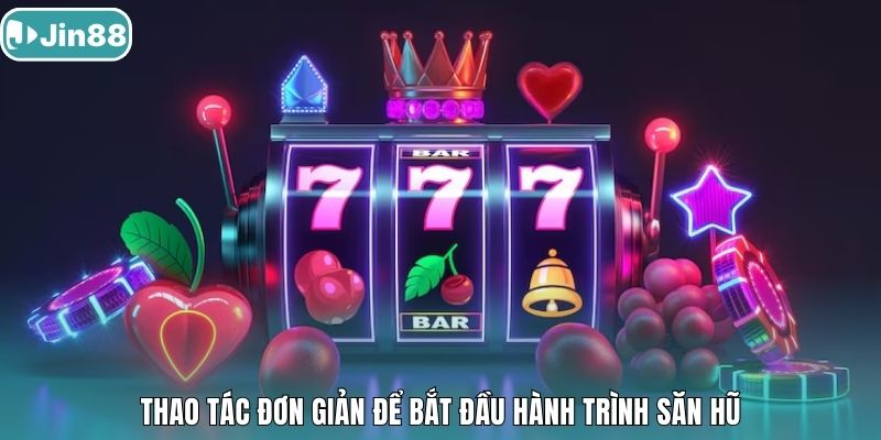 Thao tác đơn giản để bắt đầu hành trình săn hũ.